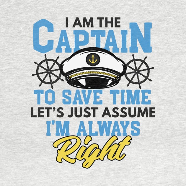 I'm Captain I'm Always Right Funny Boating Gift by Mesyo